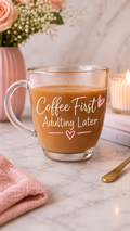 Coffee First, Adulting Later Glass Mug | Funny Vinyl Coffee Cup
