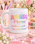 Autism Mama Mug – Walking a Path Few Understand | 11oz Gift Mug